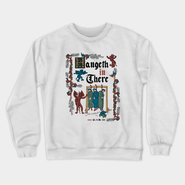 Hang in There Medieval Style - funny retro vintage English history Crewneck Sweatshirt by Nemons